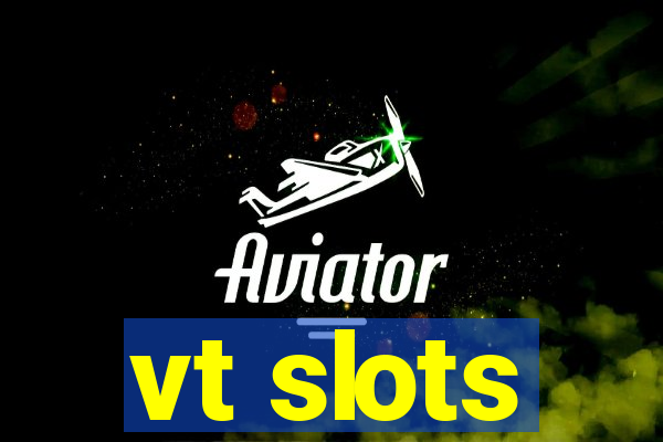 vt slots